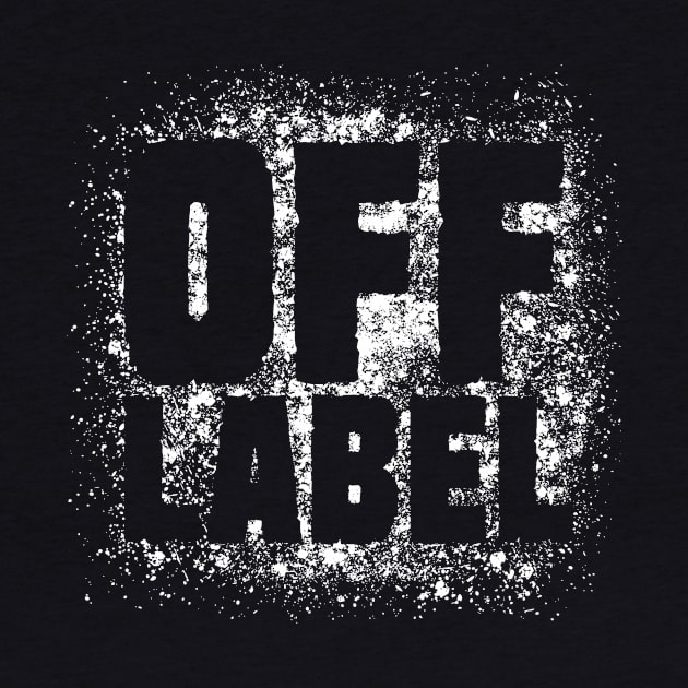 Off Label, Uncategory, strong personality by StabbedHeart